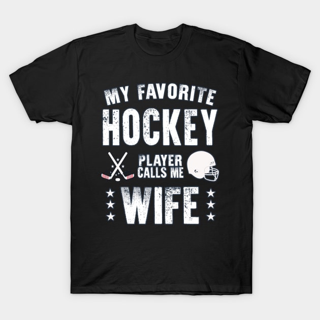 Womens My Favorite Hockey Player Calls Me Wife Gift for hockey Wife T-Shirt by BoogieCreates